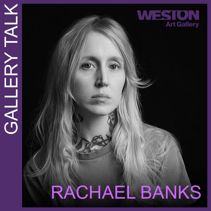 More Info for Gallery Talk: Rachael Banks